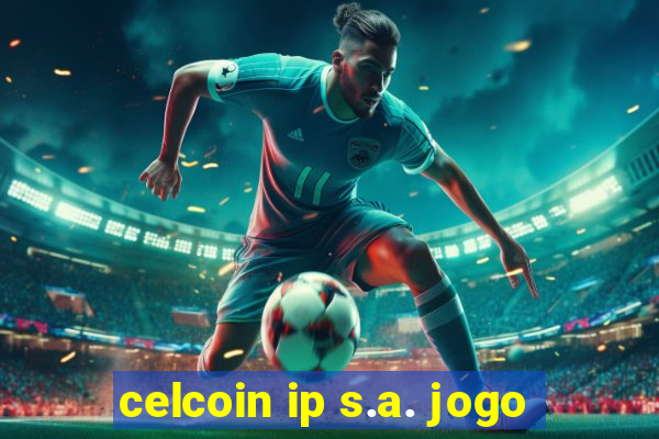 celcoin ip s.a. jogo